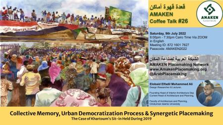 Coffee#26 Collective Memory, Urban Democratization Process & Synergetic Placemaking | By: ElObaid ElFadil